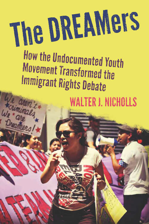 Book cover of The DREAMers: How the Undocumented Youth Movement Transformed the Immigrant Rights Debate