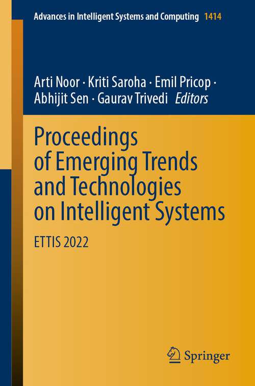 Book cover of Proceedings of Emerging Trends and Technologies on Intelligent Systems: ETTIS 2022 (1st ed. 2023) (Advances in Intelligent Systems and Computing #1414)
