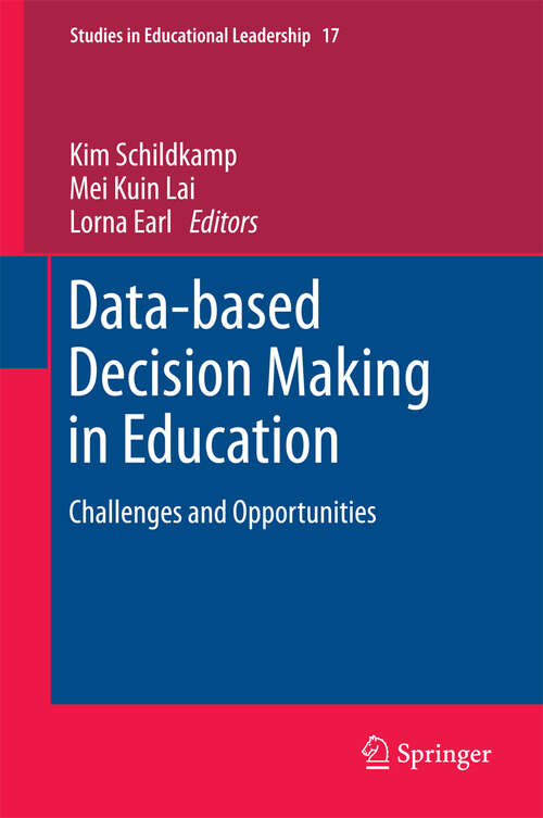 Data-based Decision Making in Education: Challenges and Opportunities (Studies in Educational Leadership #17)
