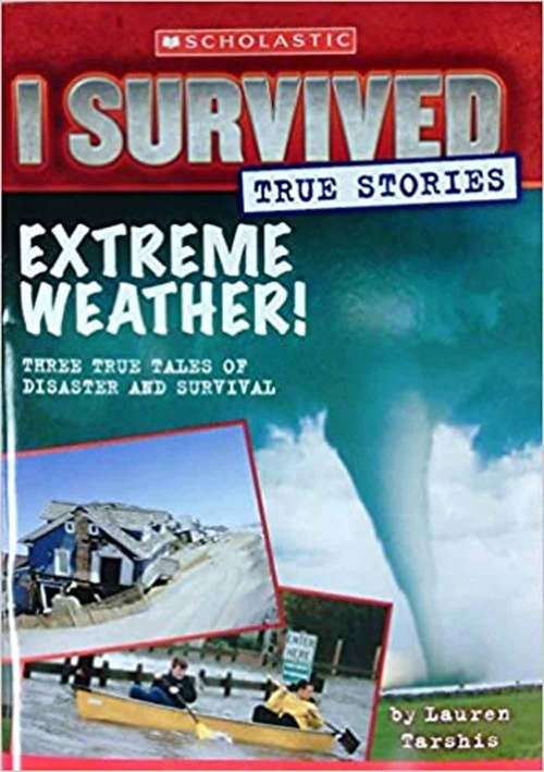 Book cover of I Survived: Extreme Weather! (I Survived True Stories)