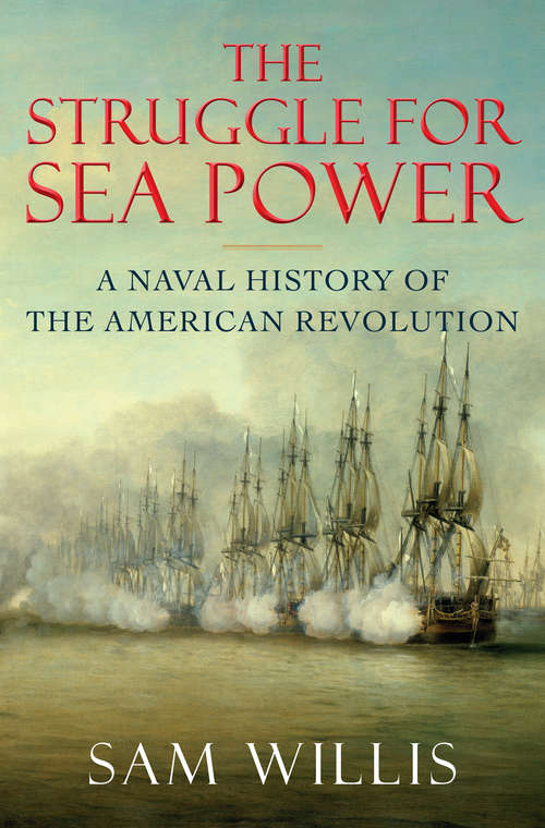 Book cover of The Struggle for Sea Power: A Naval History of the American Revolution