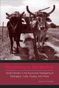 Reactions to the Market: Small Farmers in the Economic Reshaping of Nicaragua, Cuba, Russia, and China (Rural Studies)