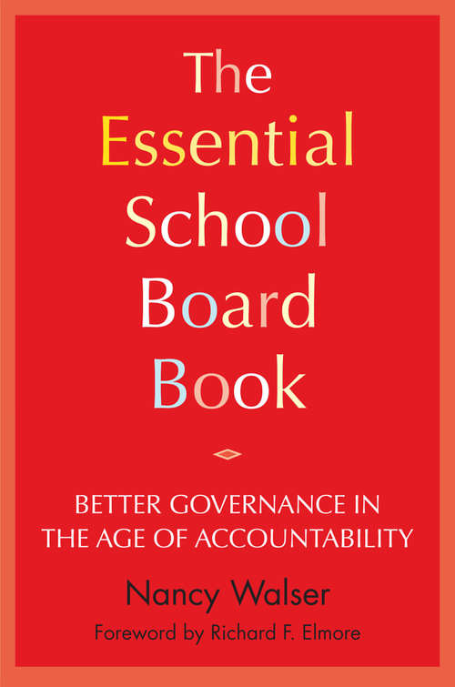 Book cover of The Essential School Board Book: Better Governance in the Age of Accountability