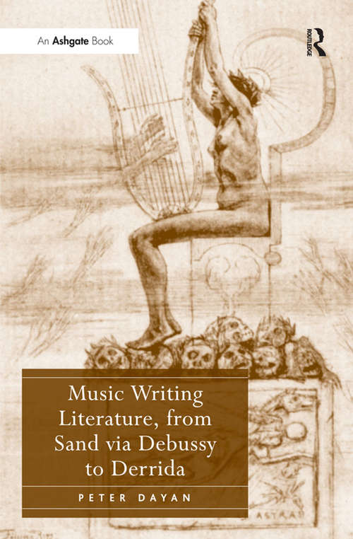 Book cover of Music Writing Literature, from Sand via Debussy to Derrida
