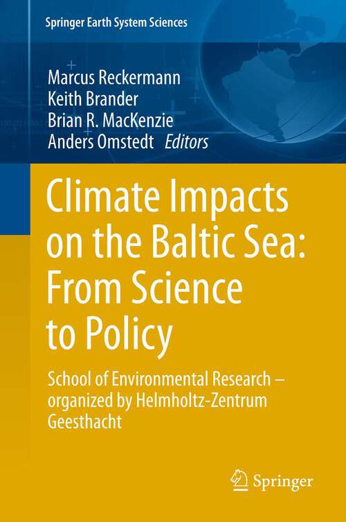 Climate Impacts on the Baltic Sea: School of Environmental Research - Organized by the Helmholtz-Zentrum Geesthacht (Springer Earth System Sciences)