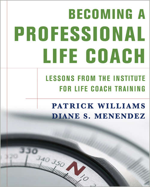 Becoming a Professional Life Coach: Lessons from the Institute of Life Coach Training