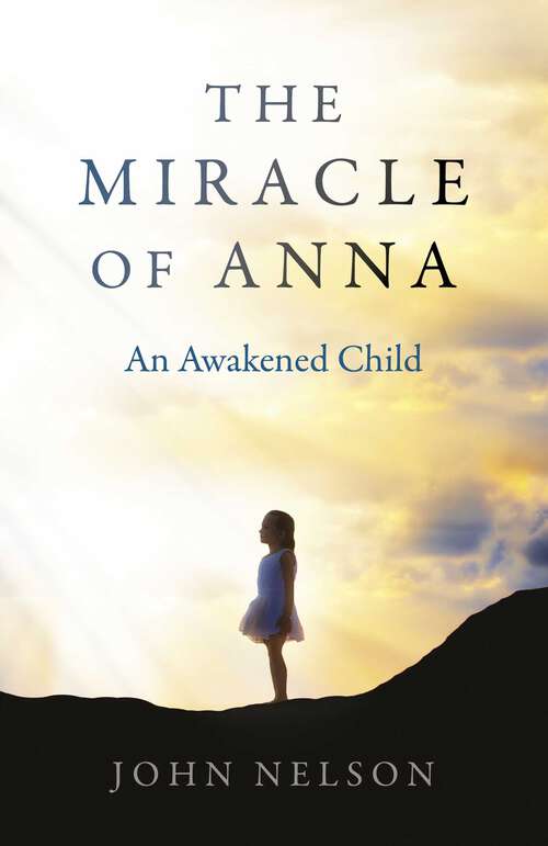 Book cover of The Miracle of Anna: An Awakened Child