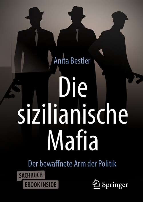 Book cover of Die sizilianische Mafia: Der bewaffnete Arm der Politik (1. Aufl. 2021)