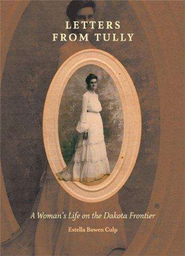 Book cover of Letters from Tully: A Woman's Life on the Dakota Frontier