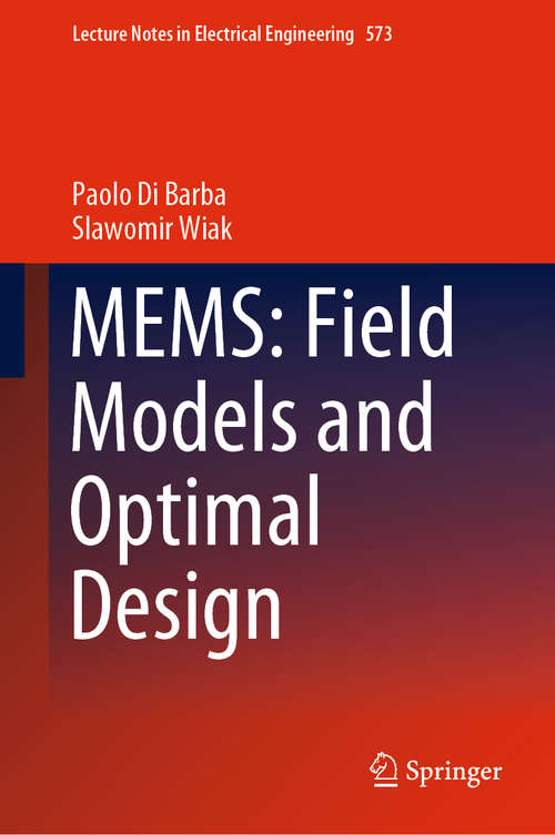 Book cover of MEMS: Field Models and Optimal Design (1st ed. 2020) (Lecture Notes in Electrical Engineering #573)