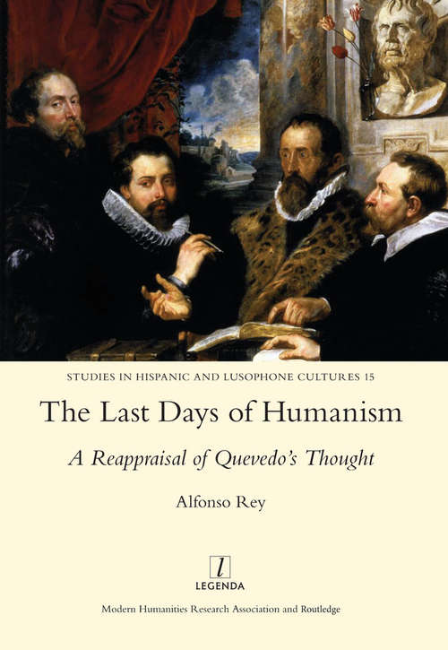 Book cover of The Last Days of Humanism: A Reappraisal of Quevedo's Thought