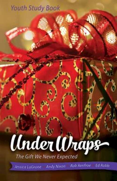Under Wraps | Youth Study Book: The Gift We Never Expected (Under Wraps Advent series)