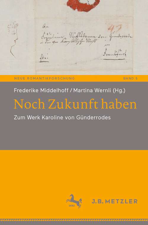 Book cover of Noch Zukunft haben: Zum Werk Karoline von Günderrodes (2024) (Neue Romantikforschung #5)