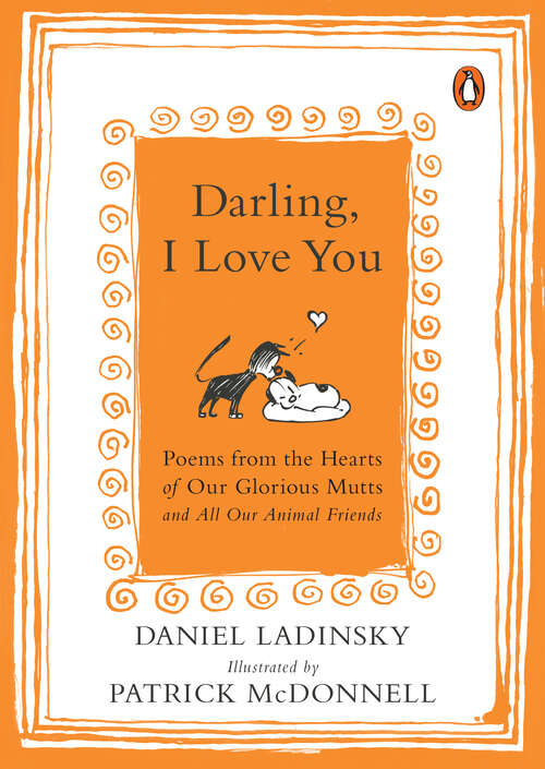 Book cover of Darling, I Love You: Poems from the Hearts of Our Glorious Mutts and All Our Animal Friends