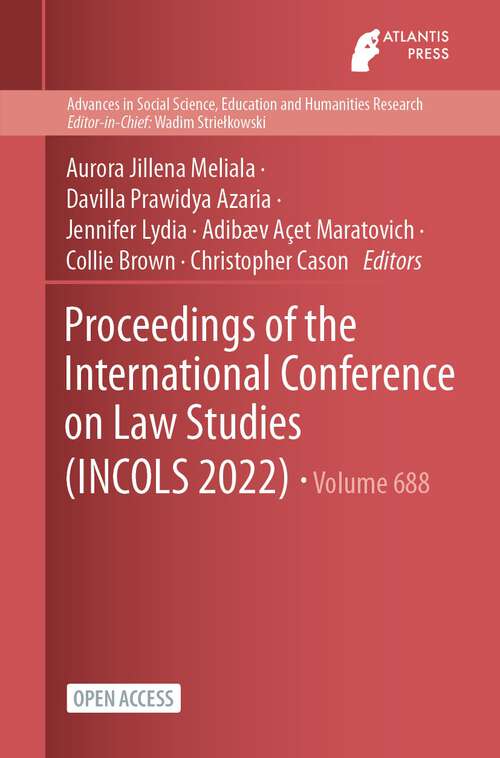 Proceedings of the International Conference on Law Studies (Advances in Social Science, Education and Humanities Research #688)
