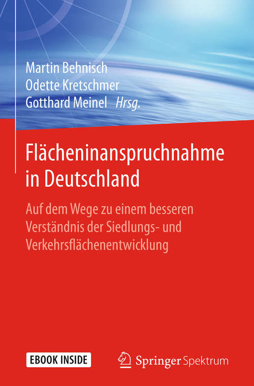Book cover of Flächeninanspruchnahme in Deutschland: Auf dem Wege zu einem besseren Verständnis der Siedlungs- und Verkehrsflächenentwicklung