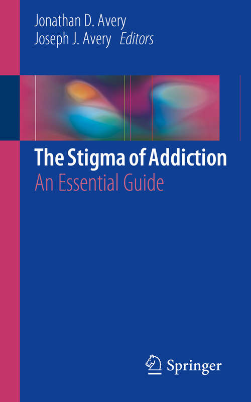 The Stigma of Addiction: An Essential Guide