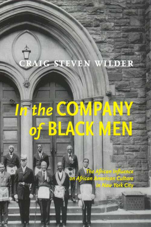 Book cover of In The Company Of Black Men: The African Influence on African American Culture in New York City