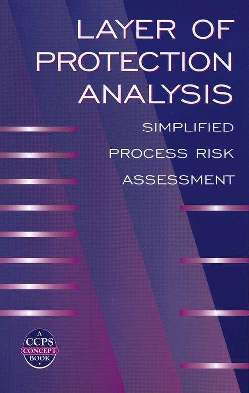 Book cover of Layer of Protection Analysis: Simplified Process Risk Assessment (A CCPS Concept Book #26)