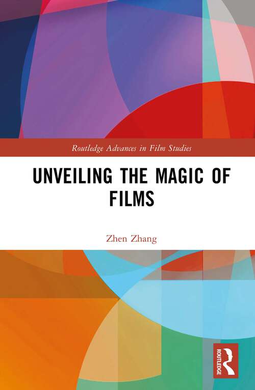 Book cover of Unveiling the Magic of Films (1) (Routledge Advances in Film Studies)