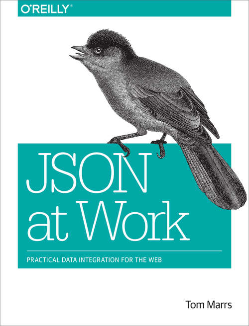 Book cover of JSON at Work: Practical Data Integration for the Web