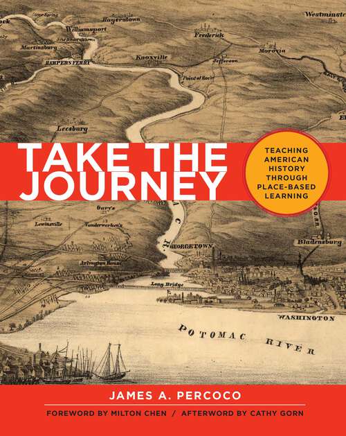 Book cover of Take the Journey: Teaching American History Through Place-Based Learning