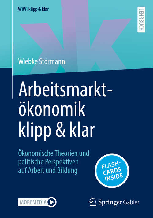 Book cover of Arbeitsmarktökonomik klipp & klar: Ökonomische Theorien und politische Perspektiven auf Arbeit und Bildung (WiWi klipp & klar)