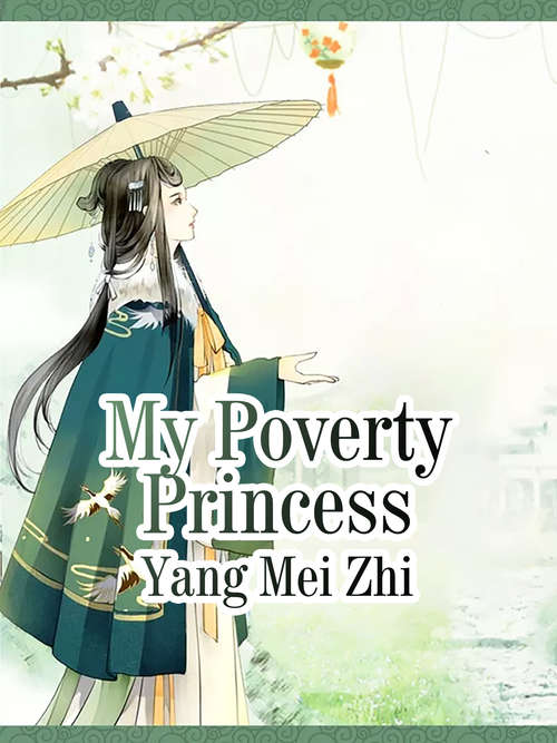 My Poverty Princess: Volume 1 (Volume 1 #1)