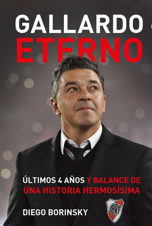 Book cover of Gallardo eterno: Últimos 4 años y balance de una historia hermosísima
