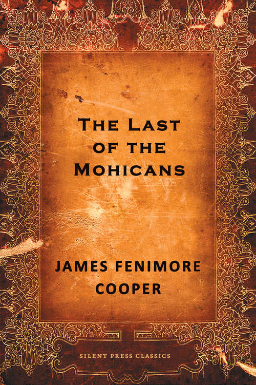 The Last of the Mohicans: a Narrative of 1757 ( Leatherstocking Tales #2)