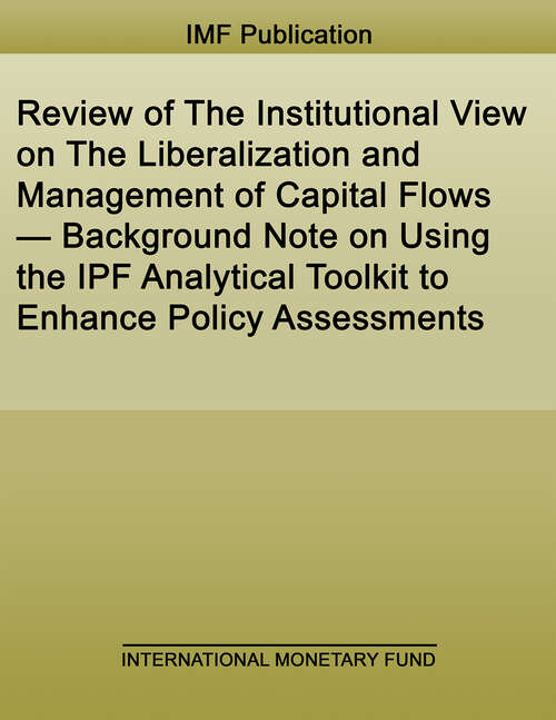 Book cover of Review of The Institutional View on The Liberalization and Management of Capital Flows — Background Note on Using the IPF Analytical Toolkit to Enhance Policy Assessments (Policy Papers)