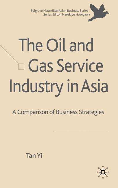 Book cover of The Oil and Gas Service Industry in Asia