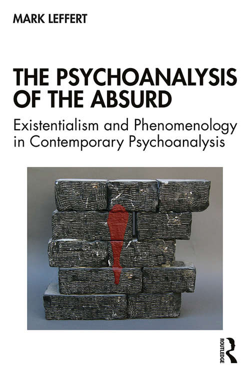 Book cover of The Psychoanalysis of the Absurd: Existentialism and Phenomenology in Contemporary Psychoanalysis