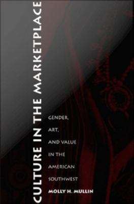 Book cover of Culture in the Marketplace: Gender, Art, and Value in the American Southwest