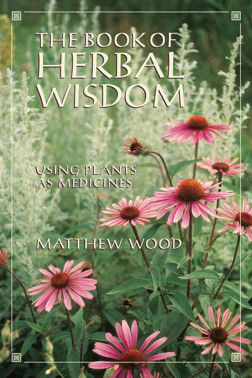 Book cover of The Book of Herbal Wisdom: Using Plants as Medicines
