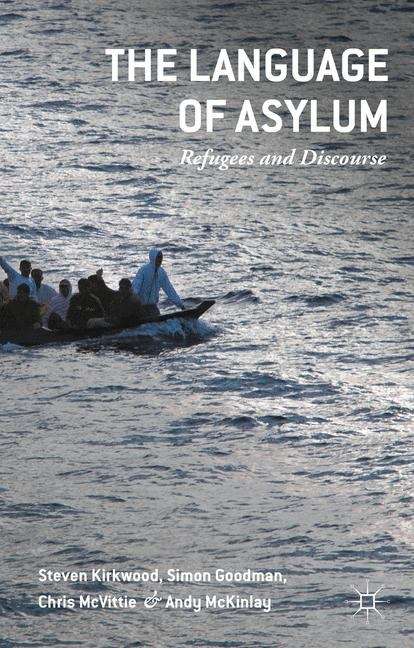 The Language of Asylum: Refugees And Discourse