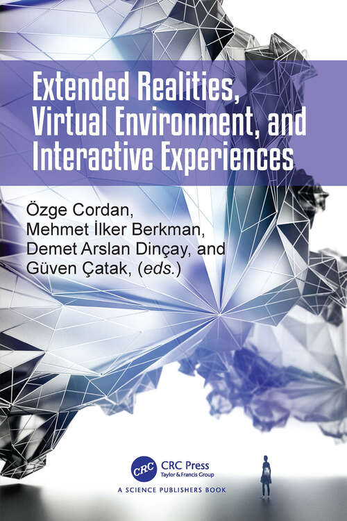 Book cover of Extended Realities, Virtual Environment, and Interactive Experiences (1)