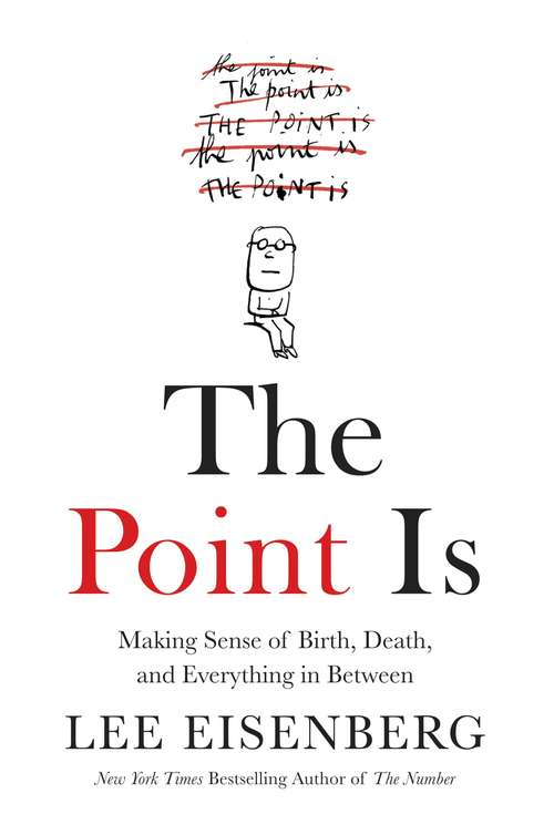 Book cover of The Point Is: Making Sense of Birth, Death, and Everything in Between