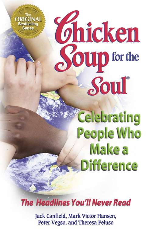 Chicken Soup for the Soul Celebrating People Who Make a Difference