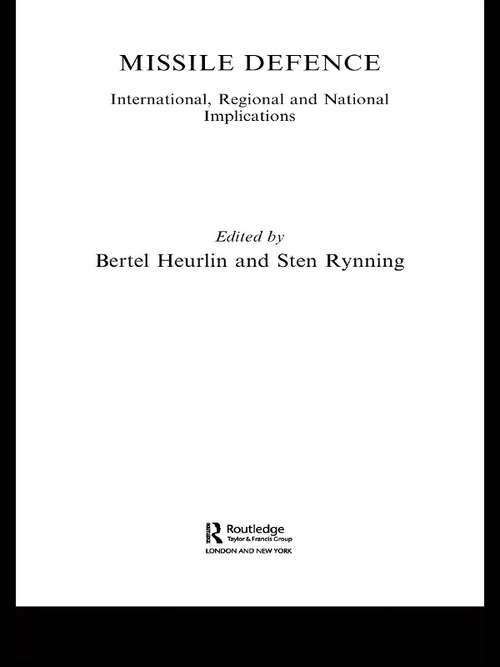 Missile Defence: International, Regional and National Implications (Contemporary Security Studies)