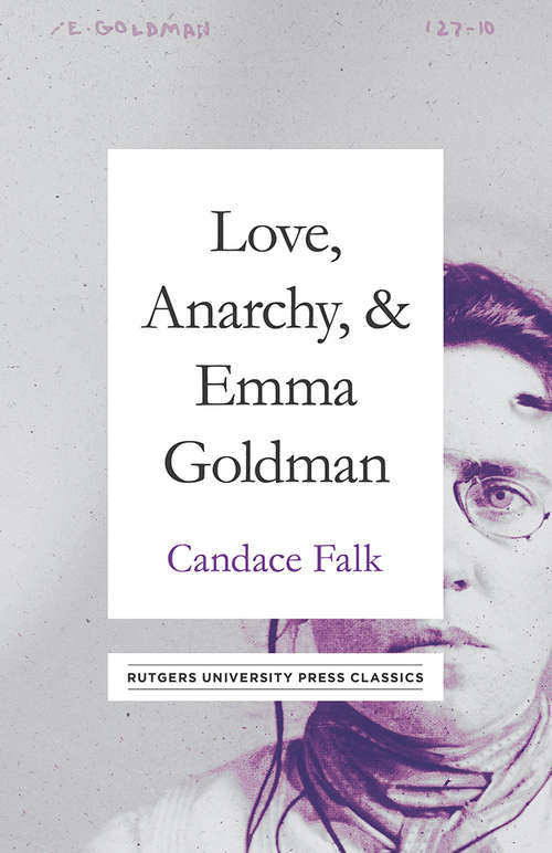 Book cover of Love, Anarchy, & Emma Goldman: A Biography