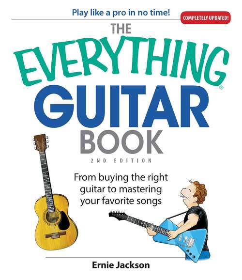 Book cover of The Everything Guitar Book: From Buying the Right Guitar to Mastering Your Favorite Songs