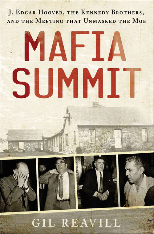 Book cover of Mafia Summit: J. Edgar Hoover, the Kennedy Brothers, and the Meeting That Unmasked the Mob