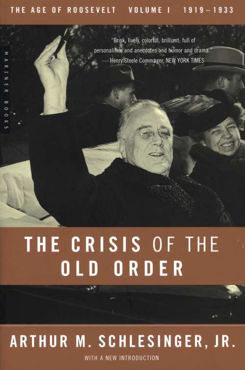 The Crisis of the Old Order: 1919-1933, The Age of Roosevelt, Volume I (The Age of Roosevelt #1)