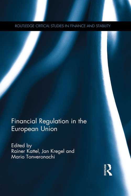 Financial Regulation in the European Union (Routledge Critical Studies in Finance and Stability)