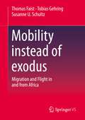 Mobility instead of exodus: Migration and Flight in and from Africa