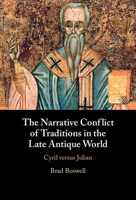 Book cover of The Narrative Conflict of Traditions in the Late Antique World: Cyril versus Julian