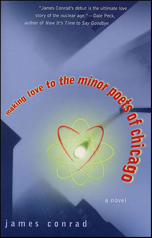 Book cover of Making Love to the Minor Poets of Chicago: A Novel