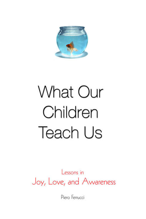 Book cover of What Our Children Teach Us: Lessons in Joy, Love, and Awareness