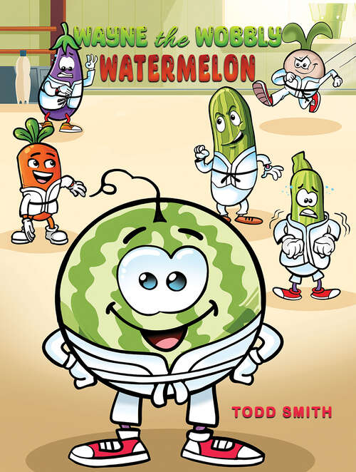 Book cover of Wayne the Wobbly Watermelon